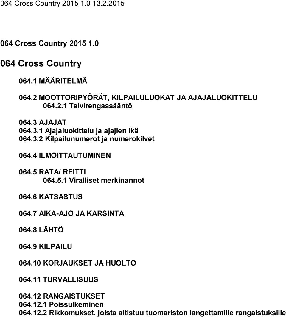 RATA/ REITTI 064.5.1 Viralliset merkinannot 064.6 KATSASTUS 064.7 AIKA-AJO JA KARSINTA 064.8 LÄHTÖ 064.9 KILPAILU 064.