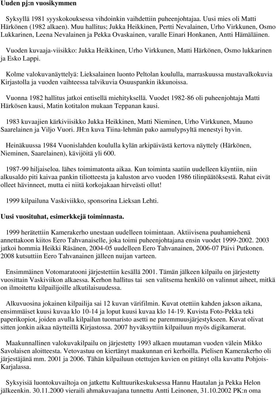 Vuoden kuvaaja-viisikko: Jukka Heikkinen, Urho Virkkunen, Matti Härkönen, Osmo lukkarinen ja Esko Lappi.