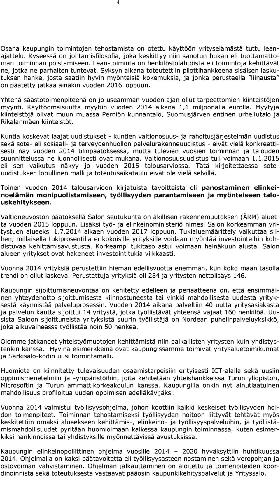 Lean-toiminta on henkilöstölähtöistä eli toimintoja kehittävät ne, jotka ne parhaiten tuntevat.