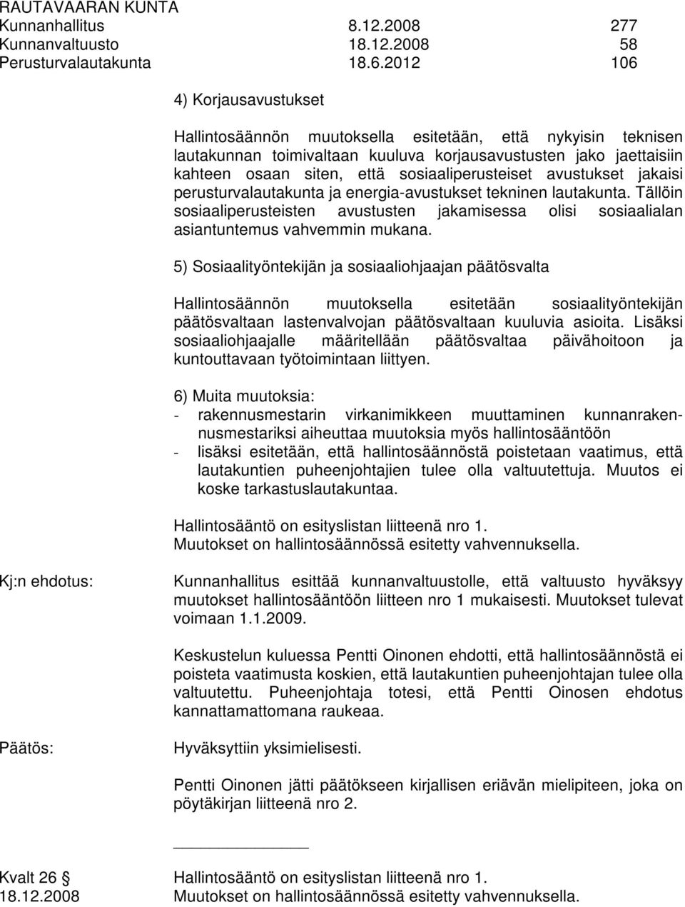 sosiaaliperusteiset avustukset jakaisi perusturvalautakunta ja energia-avustukset tekninen lautakunta.