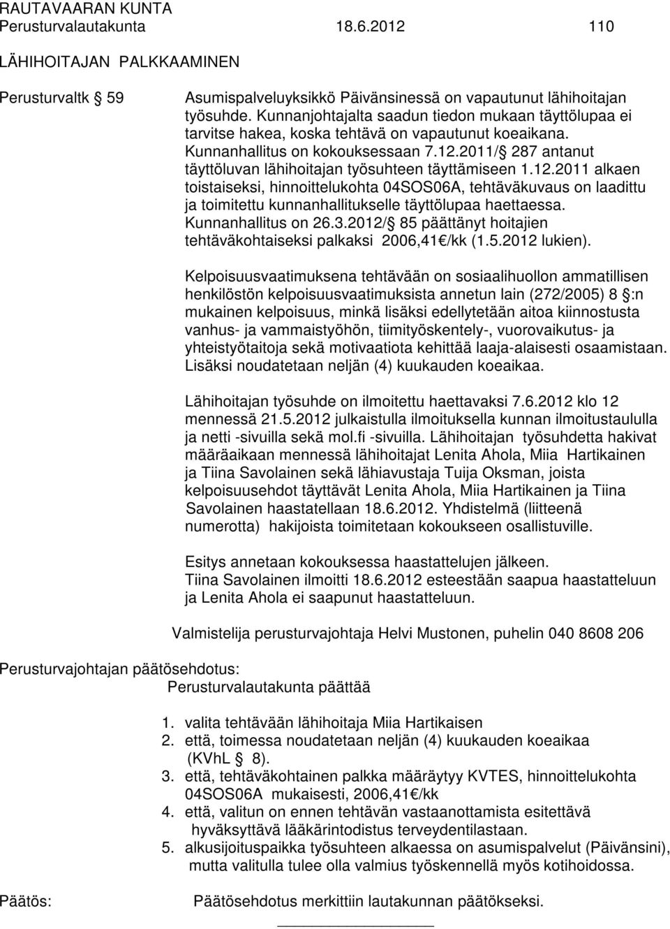 2011/ 287 antanut täyttöluvan lähihoitajan työsuhteen täyttämiseen 1.12.