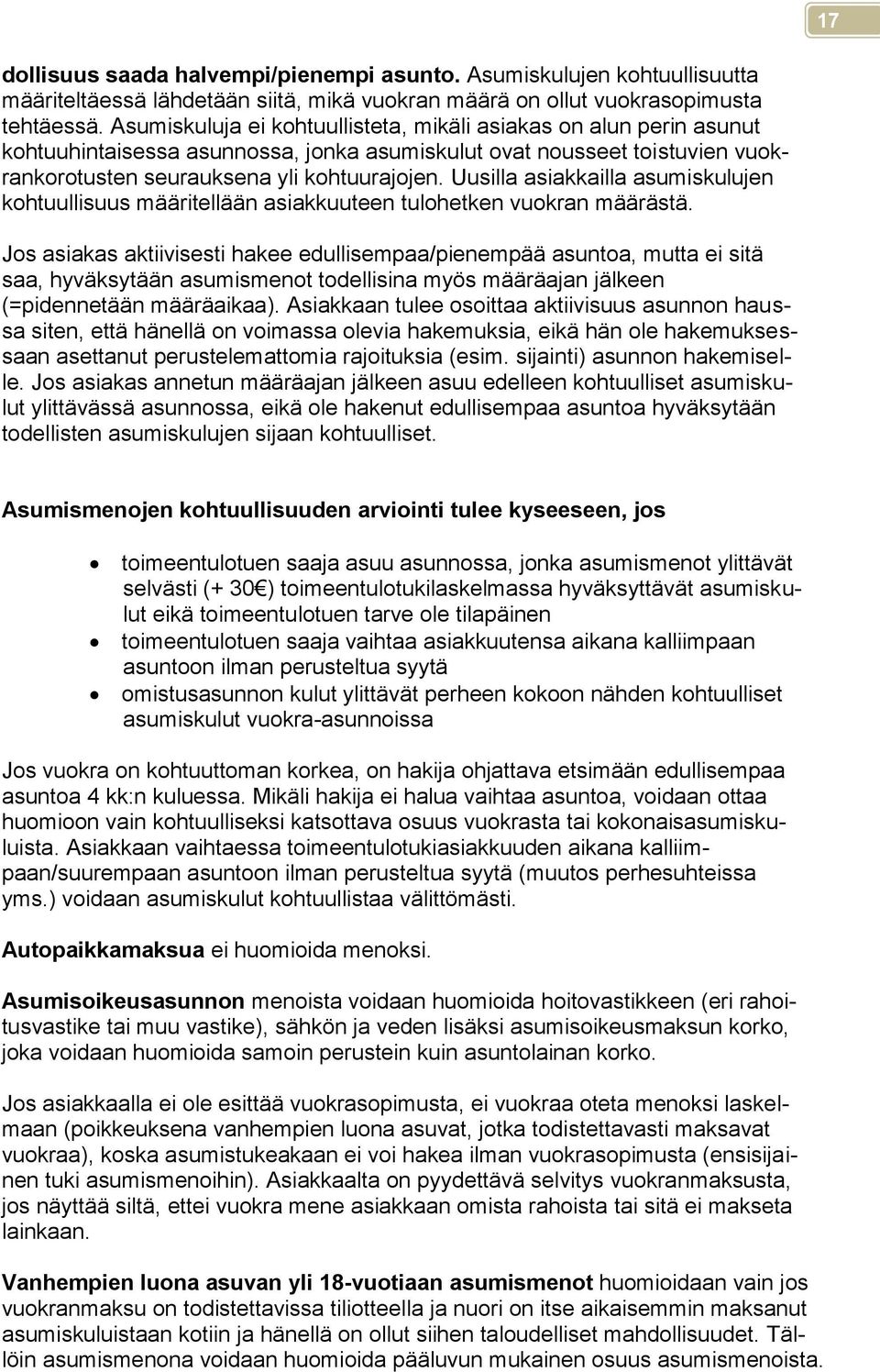 Uusilla asiakkailla asumiskulujen kohtuullisuus määritellään asiakkuuteen tulohetken vuokran määrästä.