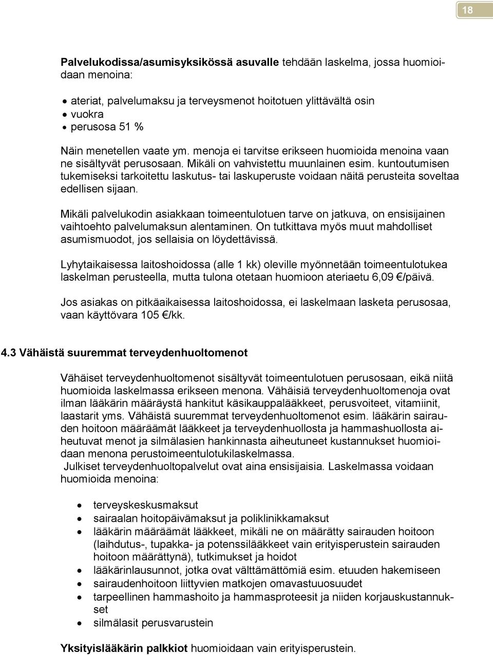 kuntoutumisen tukemiseksi tarkoitettu laskutus- tai laskuperuste voidaan näitä perusteita soveltaa edellisen sijaan.
