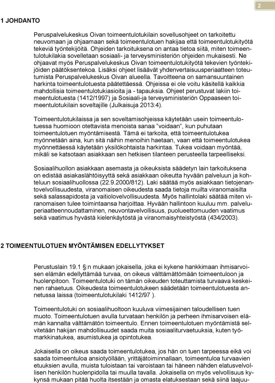Ne ohjaavat myös Peruspalvelukeskus Oivan toimeentulotukityötä tekevien työntekijöiden päätöksentekoa.