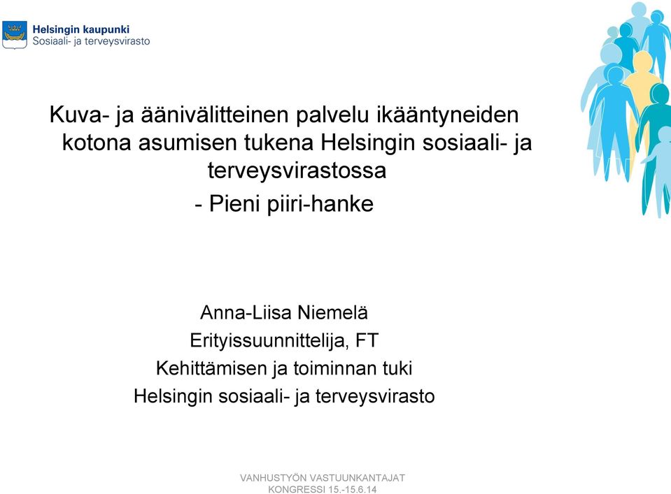 Pieni piiri-hanke Anna-Liisa Niemelä Erityissuunnittelija,