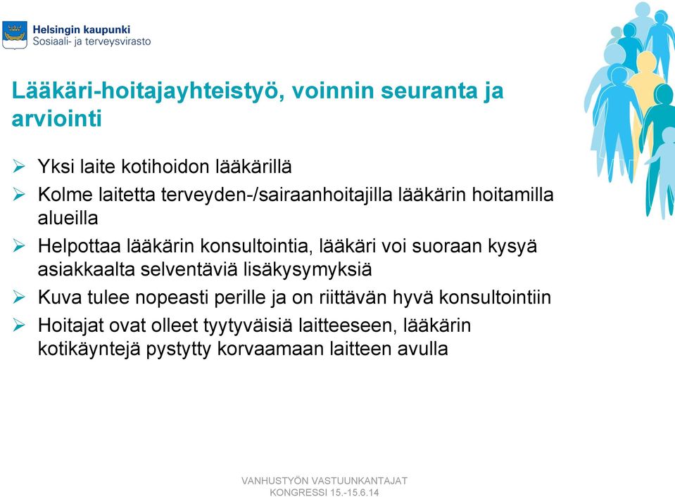 suoraan kysyä asiakkaalta selventäviä lisäkysymyksiä Kuva tulee nopeasti perille ja on riittävän hyvä