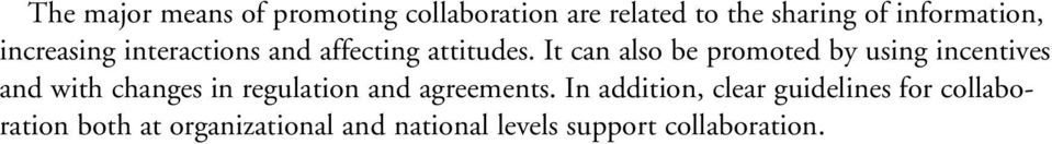 It can also be promoted by using incentives and with changes in regulation and