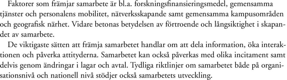 De viktigaste sätten att främja samarbetet handlar om att dela information, öka interaktionen och påverka attityderna.