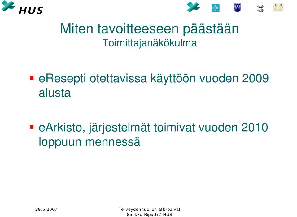 otettavissa käyttöön vuoden 2009 alusta