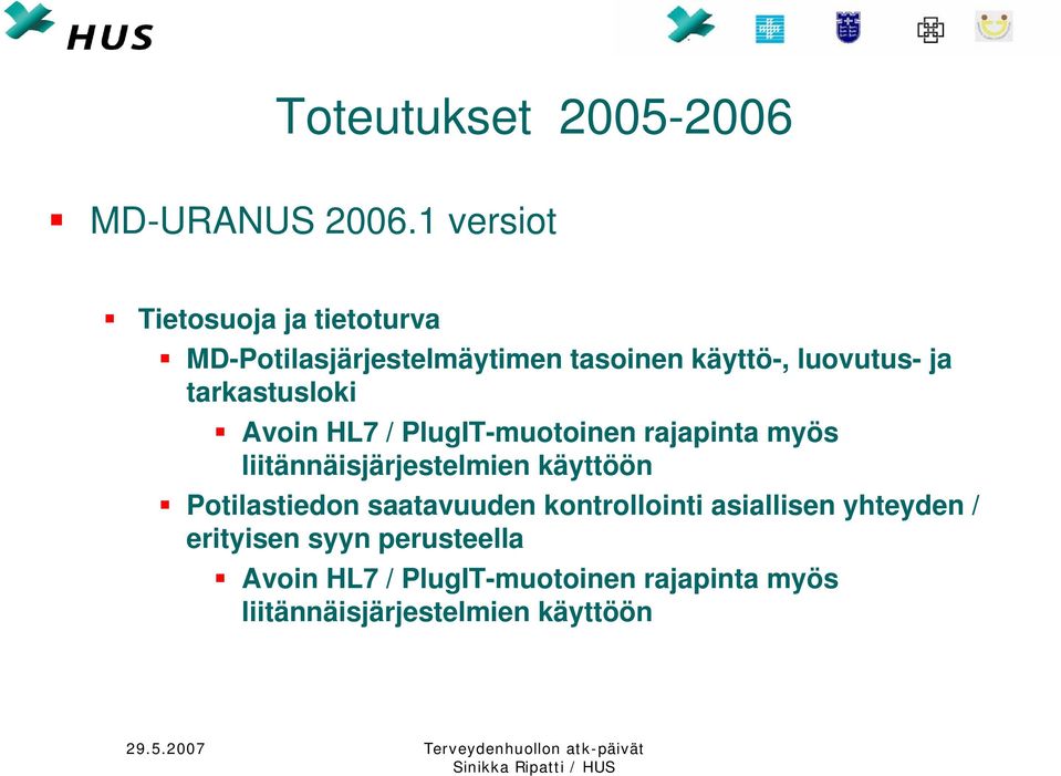 tarkastusloki Avoin HL7 / PlugIT-muotoinen rajapinta myös liitännäisjärjestelmien käyttöön