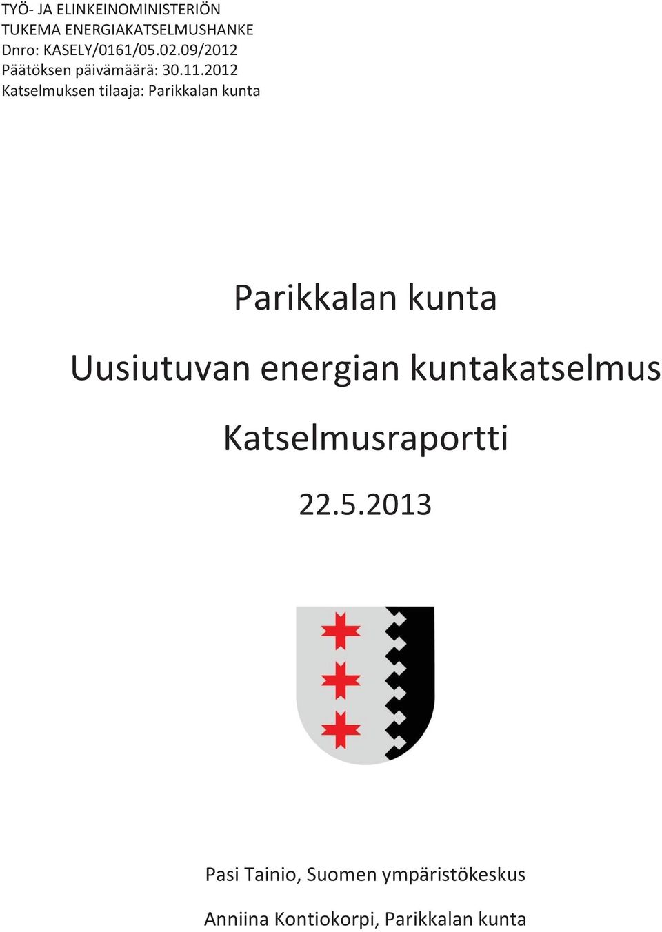 2012 Katselmuksen tilaaja: Parikkalan kunta Parikkalan kunta Uusiutuvan