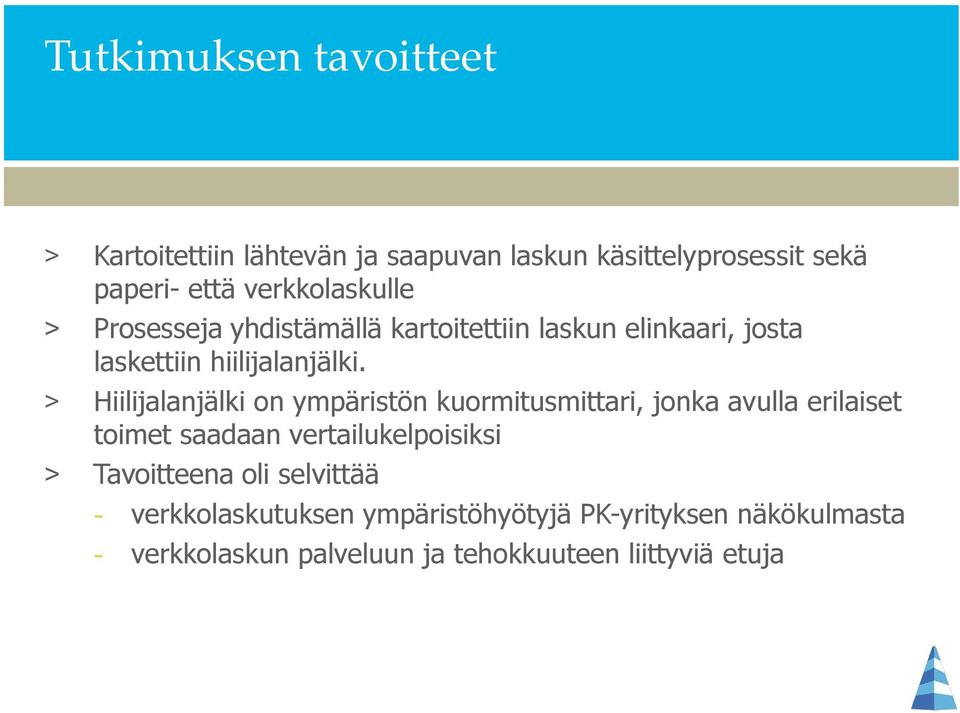 > Hiilijalanjälki on ympäristön kuormitusmittari, jonka avulla erilaiset toimet saadaan vertailukelpoisiksi >