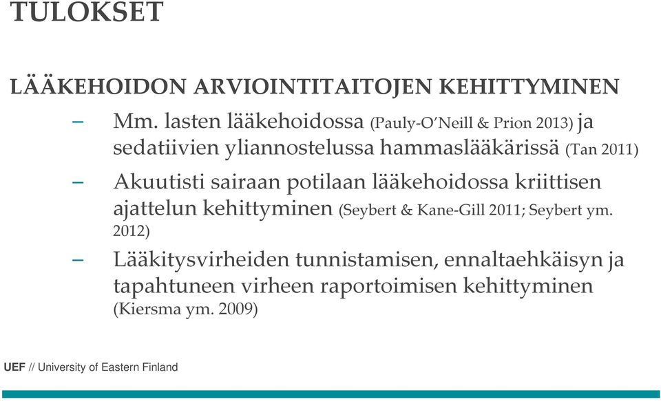 (Tan 2011) Akuutisti sairaan potilaan lääkehoidossa kriittisen ajattelunkehittyminen (Seybert &