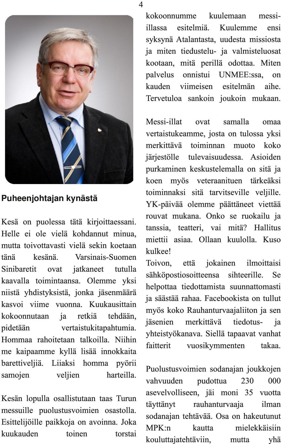 Messi-illat ovat samalla omaa vertaistukeamme, josta on tulossa yksi merkittävä toiminnan muoto koko järjestölle tulevaisuudessa.