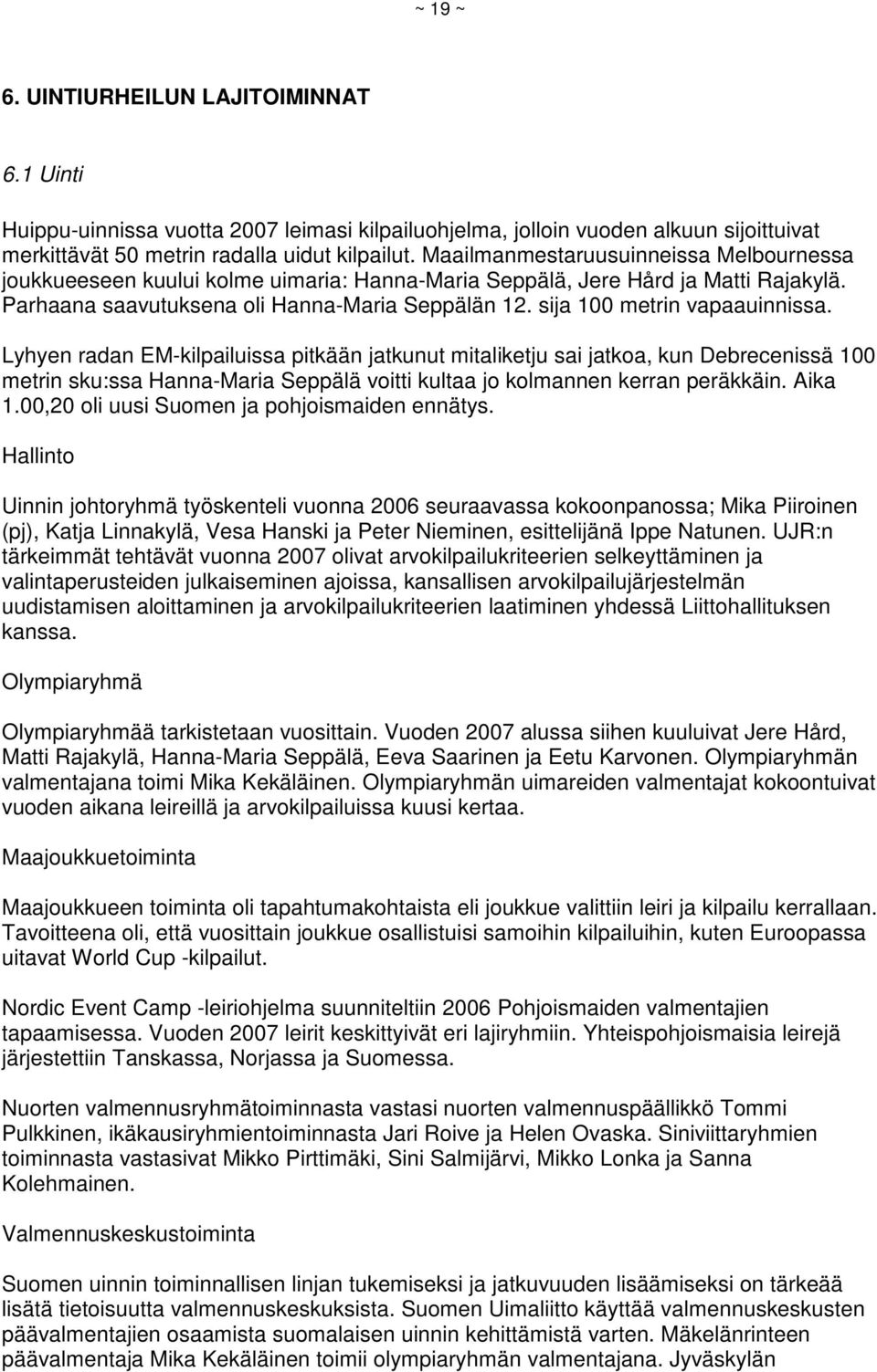 sija 100 metrin vapaauinnissa.