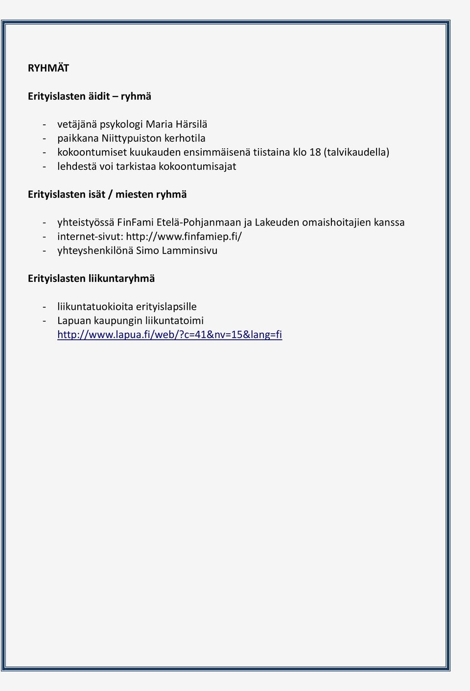 yhteistyössä FinFami Etelä-Pohjanmaan ja Lakeuden omaishoitajien kanssa - internet-sivut: http://www.finfamiep.