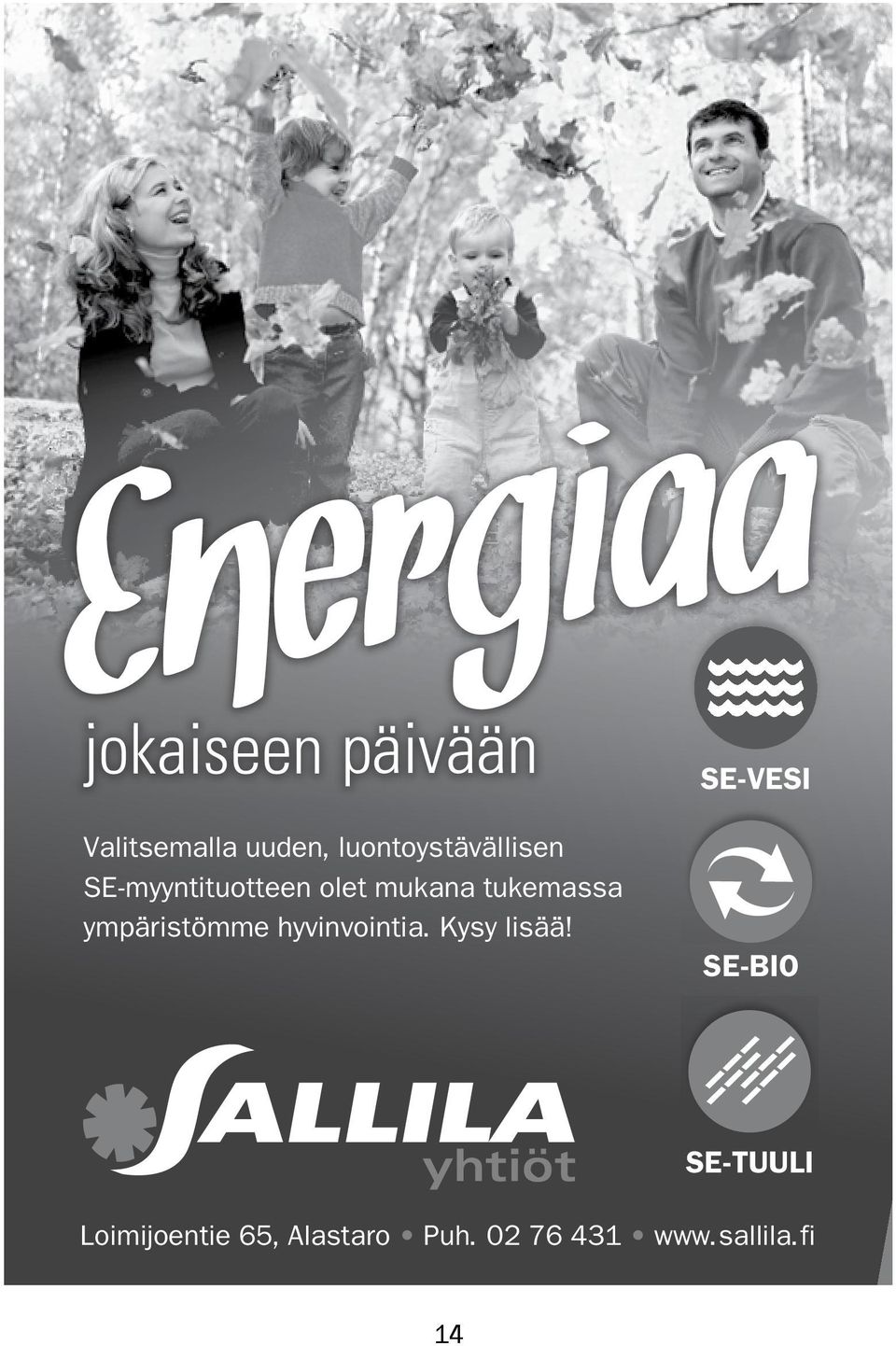 tukemassa ympäristömme hyvinvointia. Kysy lisää!