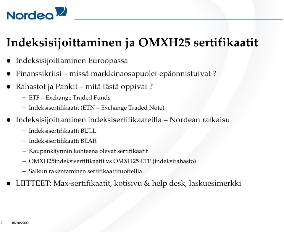 ETF Exchange Traded Funds Indeksisertifikaatit (ETN Exchange Traded Note) Indeksisijoittaminen indeksisertifikaateilla Nordean ratkaisu