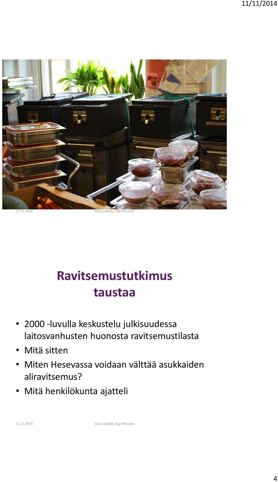 ravitsemustilasta Mitä sitten Miten Hesevassa