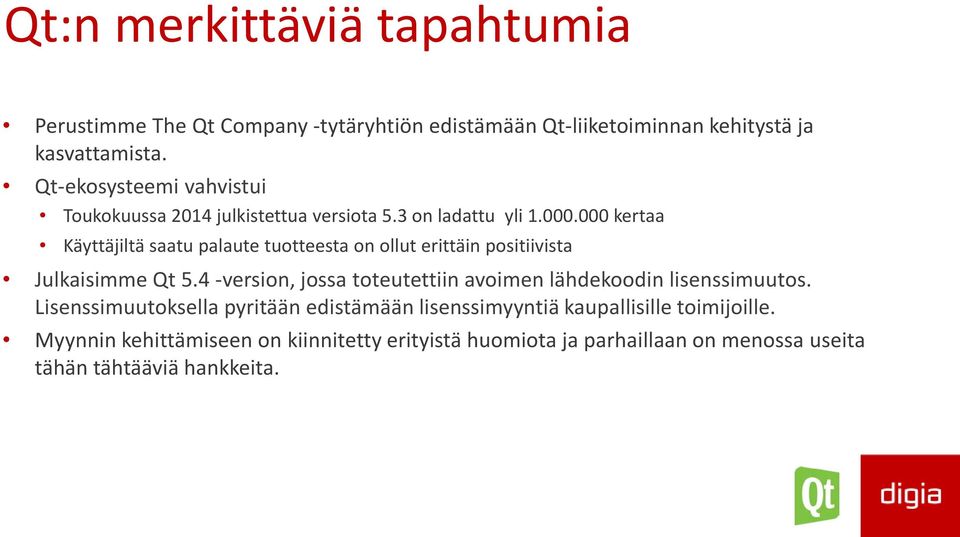 000 kertaa Käyttäjiltä saatu palaute tuotteesta on ollut erittäin positiivista Julkaisimme Qt 5.