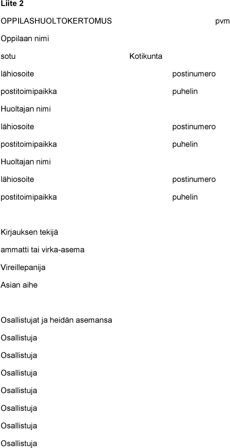 postinumero puhelin Huoltajan nimi lähiosoite postitoimipaikka postinumero