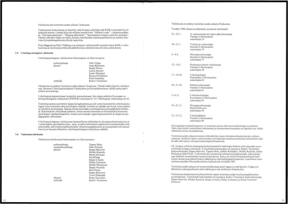 Listalta löytyvät sellaiset teemat kuin "Athlete's code" - kelpoisuussääntö, "Olympia-akatemia", "Doping-säännöstö", "Suomalaisen huippu-urheilun strategia".