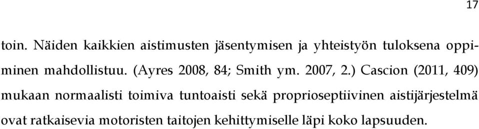 mahdollistuu. (Ayres 2008, 84; Smith ym. 2007, 2.