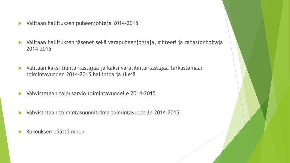 varatilintarkastajaa tarkastamaan toimintavuoden 2014-2015 hallintoa ja tilejä Vahvistetaan