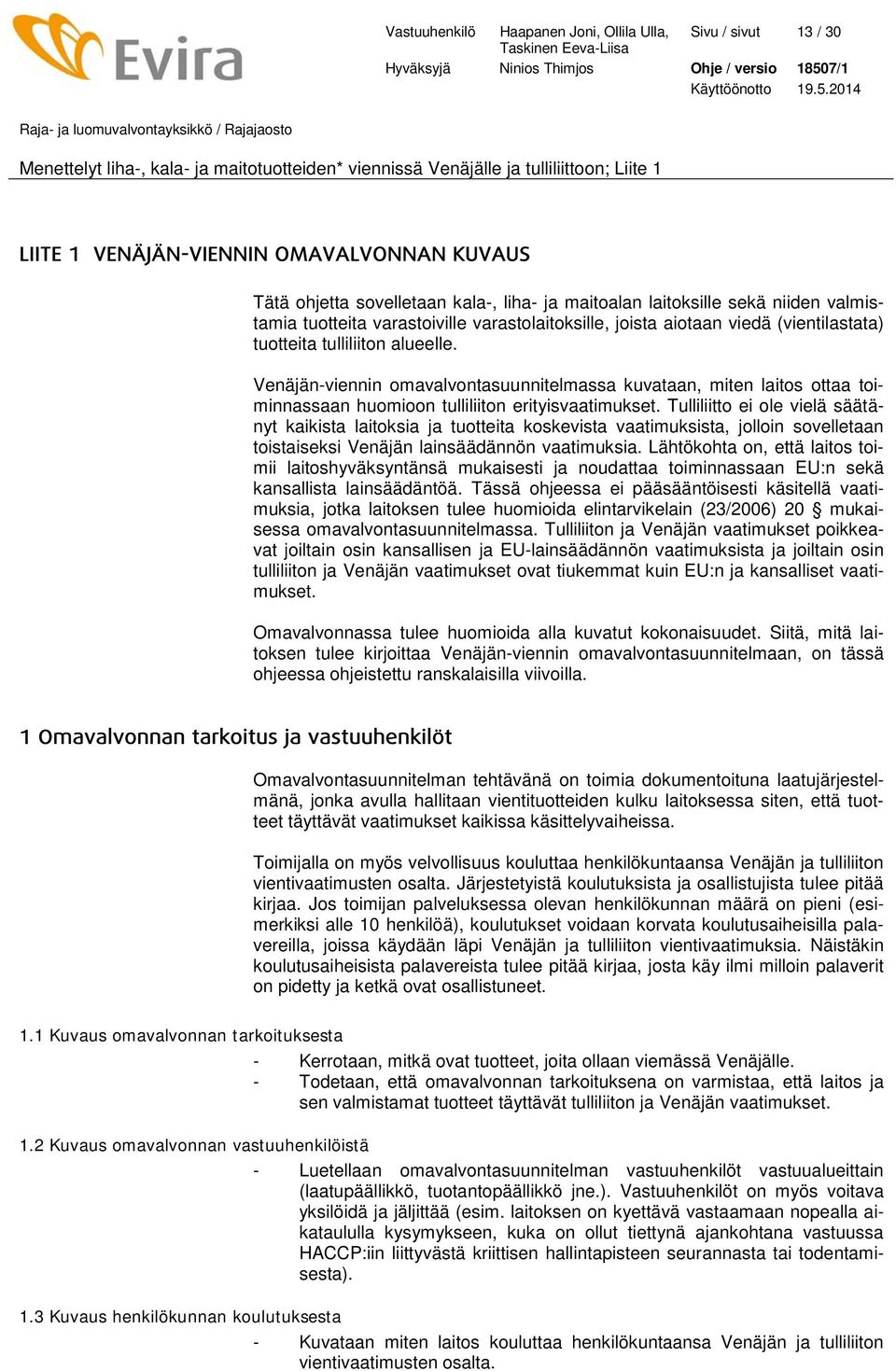 Venäjän-viennin omavalvontasuunnitelmassa kuvataan, miten laitos ottaa toiminnassaan huomioon tulliliiton erityisvaatimukset.