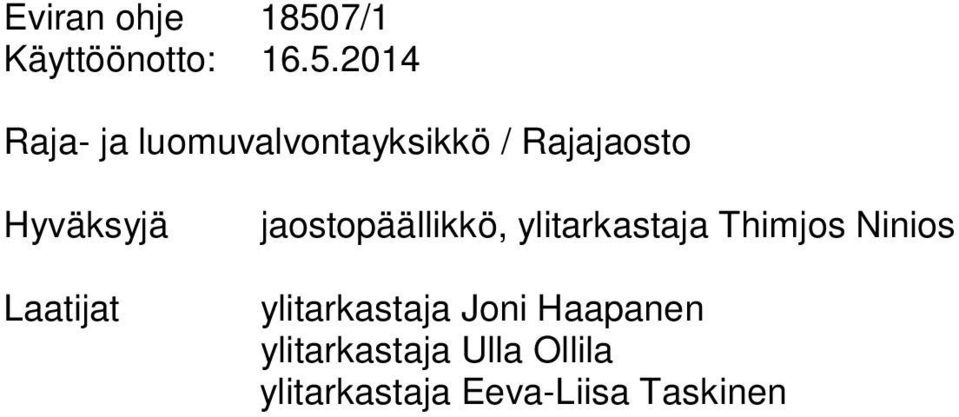 2014 Hyväksyjä Laatijat jaostopäällikkö,