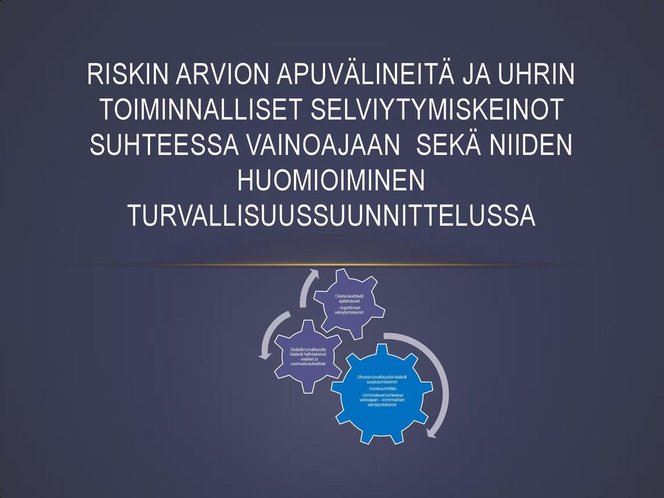 Sisäistä turvallisuutta lisäävät hallintakeinot - sisäiset ja vuorovaikutukselliset Ulkoista turvallisuutta