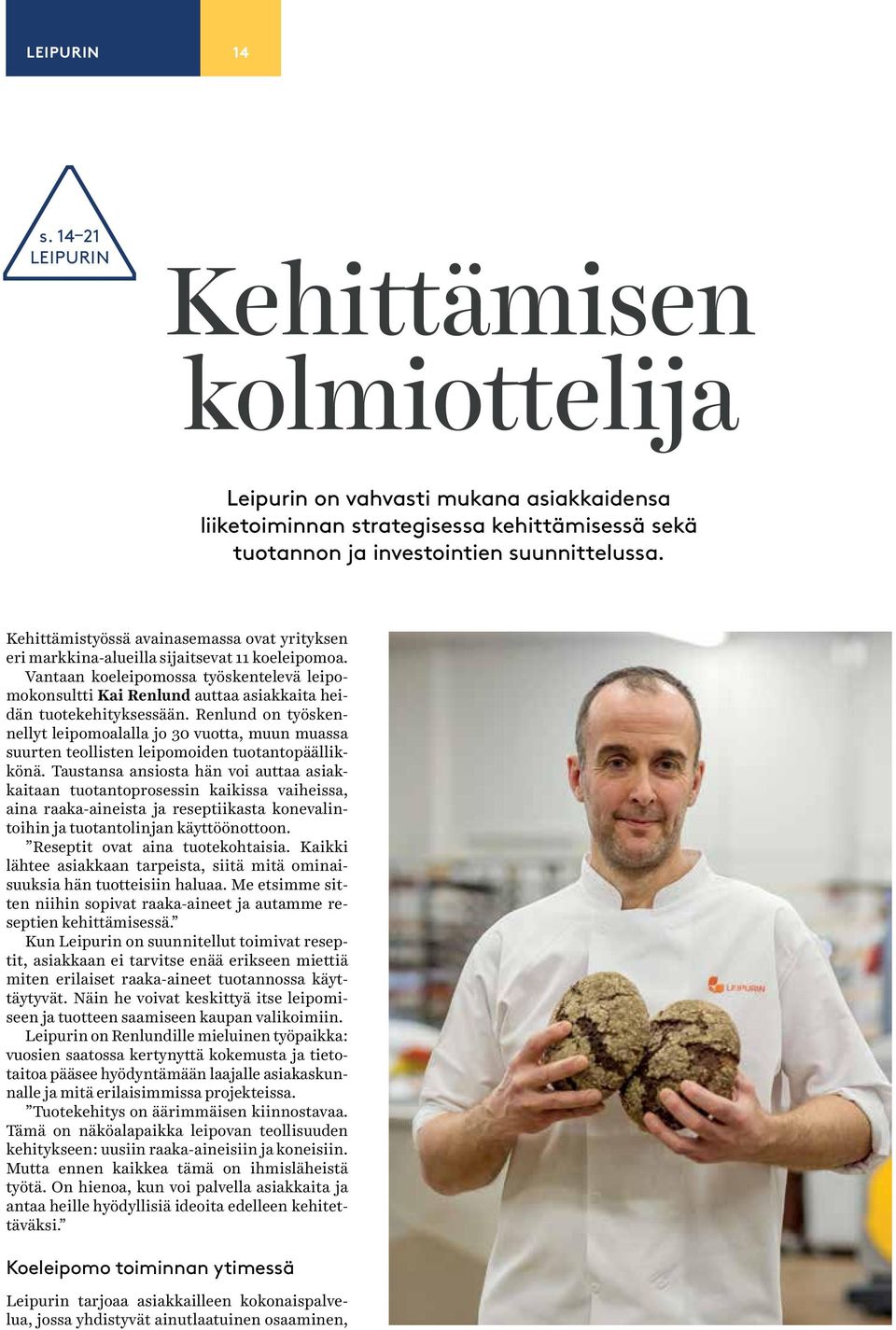 Vantaan koeleipomossa työskentelevä leipomokonsultti Kai Renlund auttaa asiakkaita heidän tuotekehityksessään.