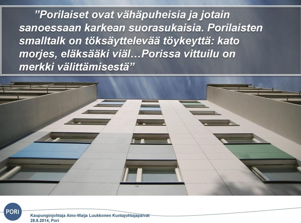 Porilaisten smalltalk on töksäyttelevää