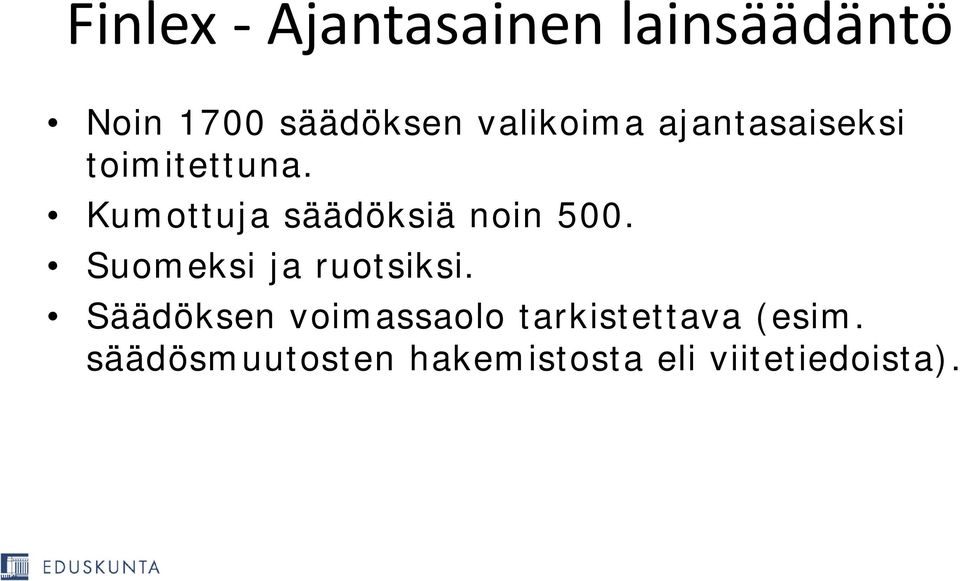 Kumottuja säädöksiä noin 500. Suomeksi ja ruotsiksi.