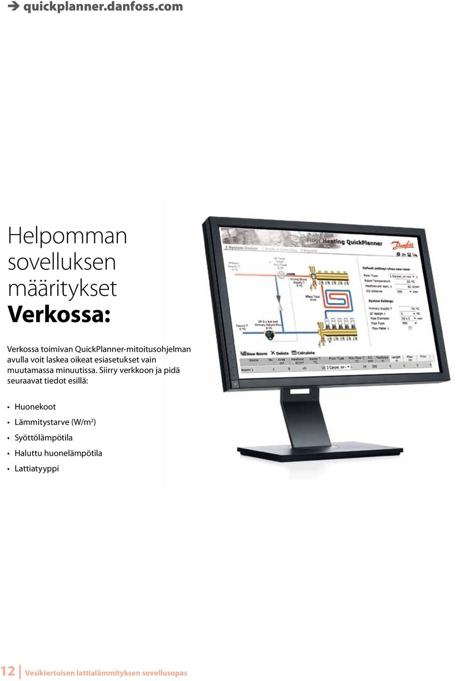 QuickPlanner-mitoitusohjelman avulla voit laskea oikeat esiasetukset vain muutamassa