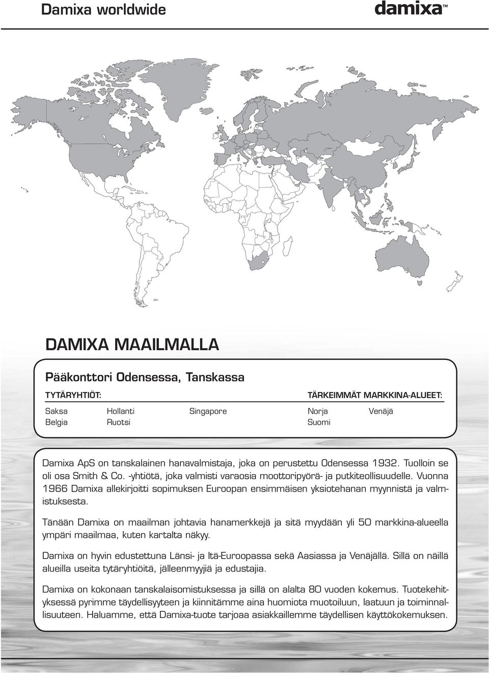 Vuonna 1966 Damixa allekirjoitti sopimuksen Euroopan ensimmäisen yksiotehanan myynnistä ja valmistuksesta.