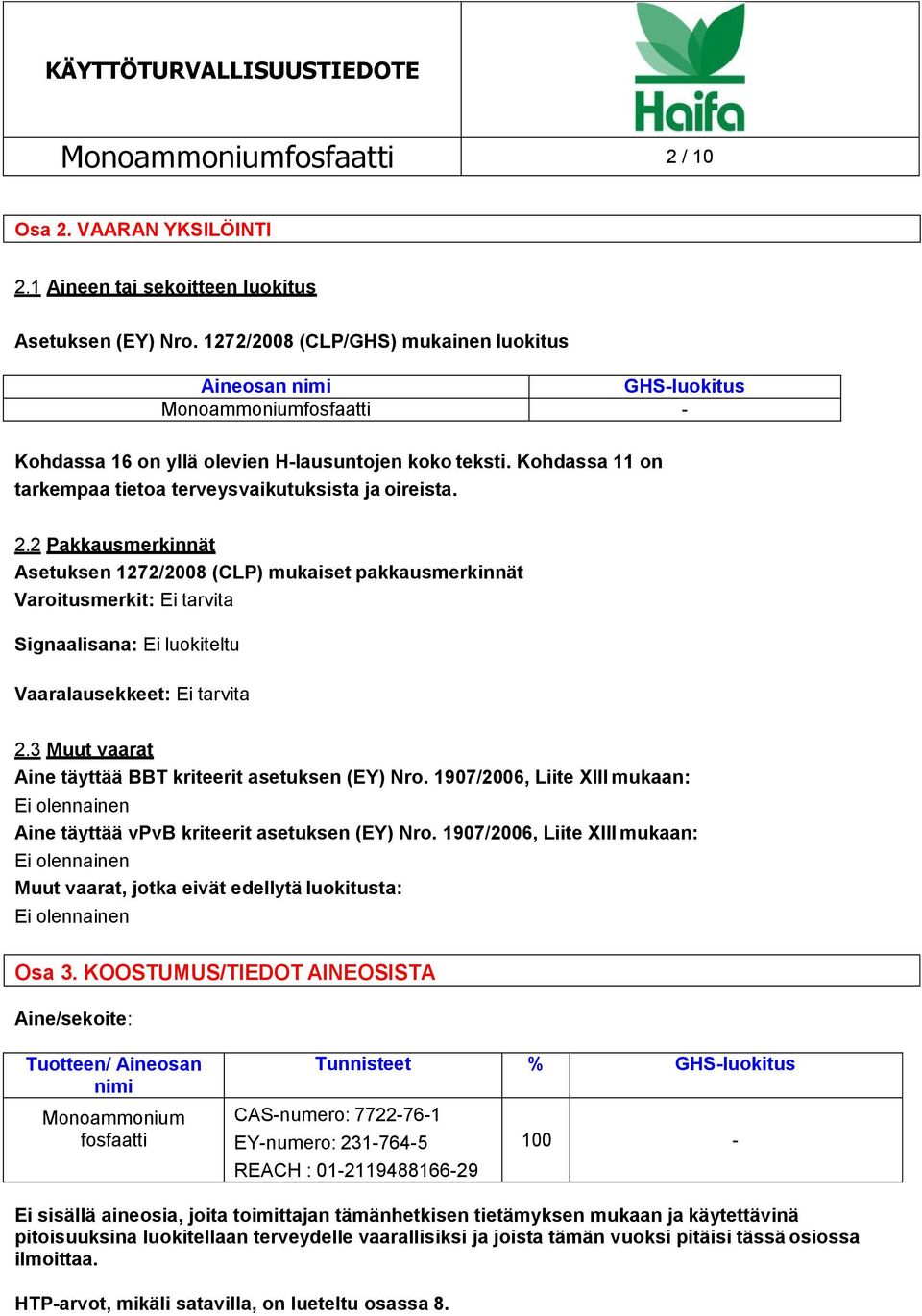 Kohdassa 11 on tarkempaa tietoa terveysvaikutuksista ja oireista. 2.
