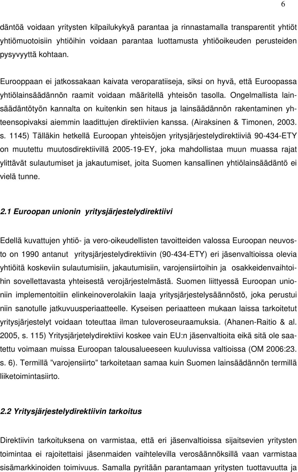 Ongelmallista lainsäädäntötyön kannalta on kuitenkin se