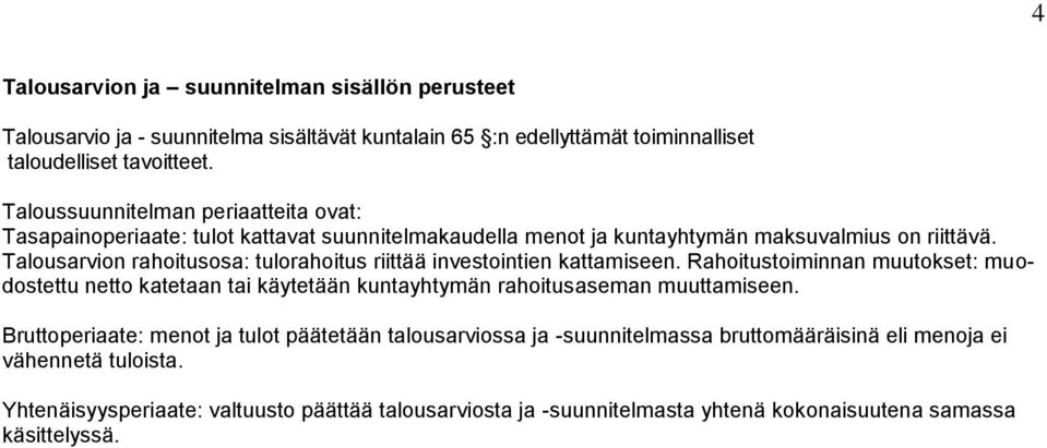 Talousarvion rahoitusosa: tulorahoitus riittää investointien kattamiseen.