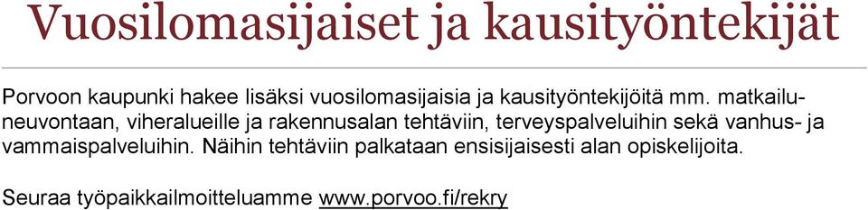 matkailuneuvontaan, viheralueille ja rakennusalan tehtäviin, terveyspalveluihin sekä