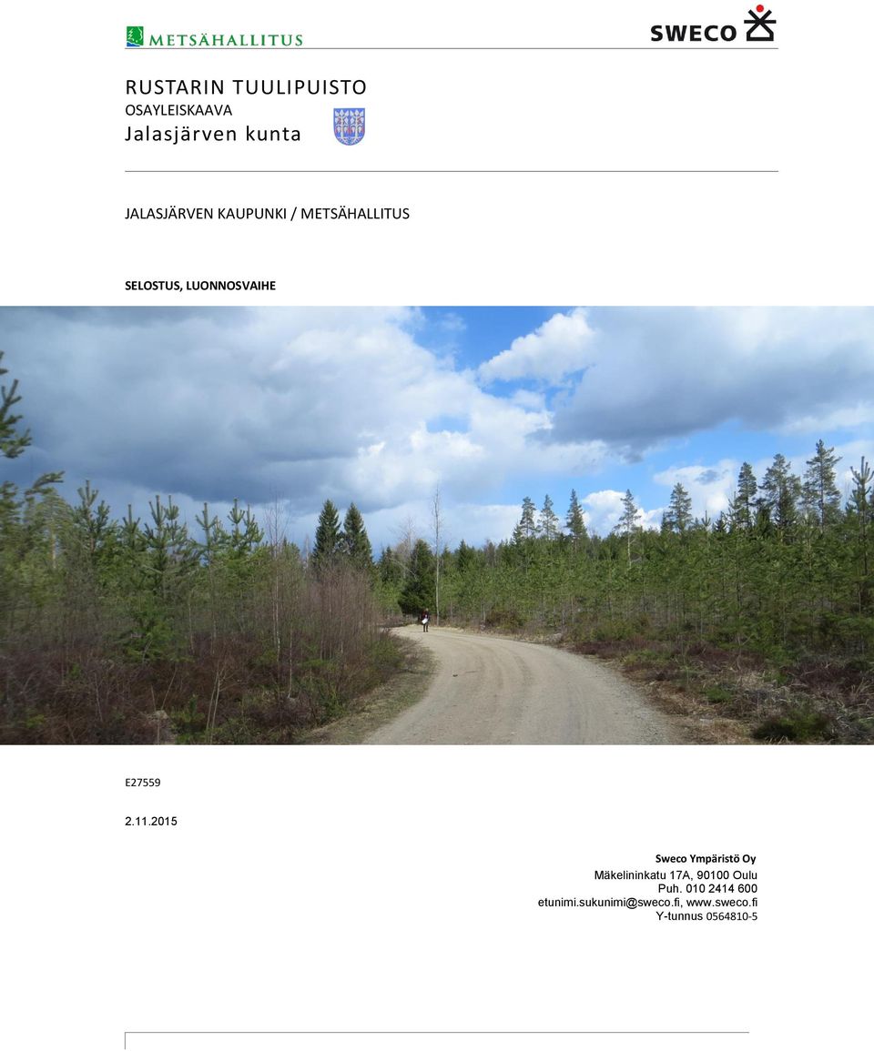 11.2015 Sweco Ympäristö Oy Mäkelininkatu 17A, 90100 Oulu Puh.