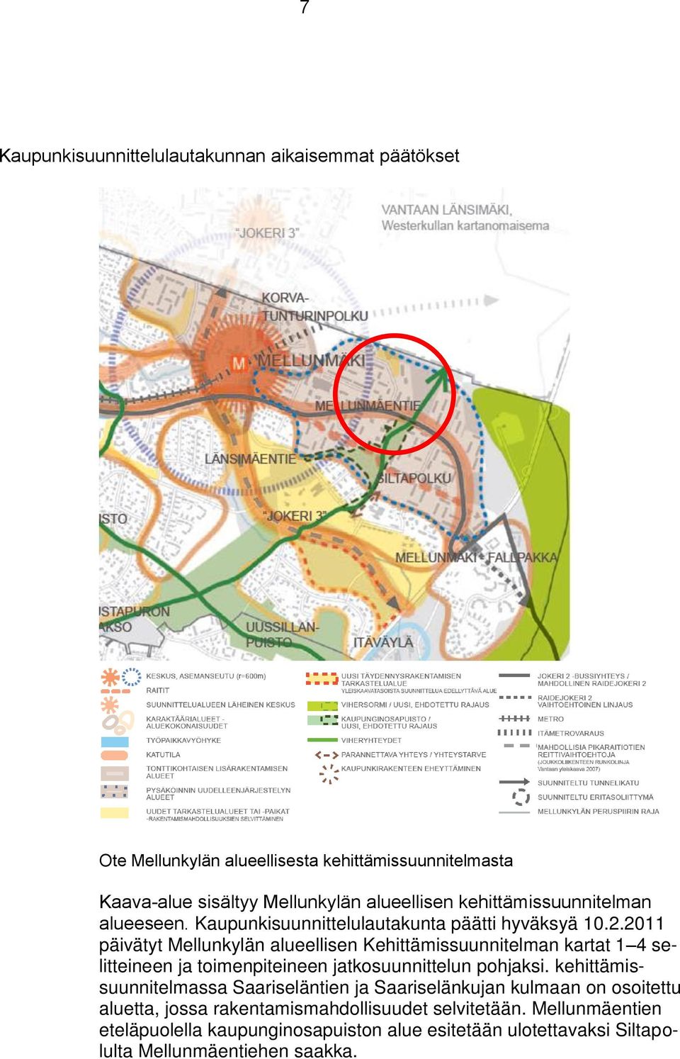 2011 päivätyt Mellunkylän alueellisen Kehittämissuunnitelman kartat 1 4 selitteineen ja toimenpiteineen jatkosuunnittelun pohjaksi.