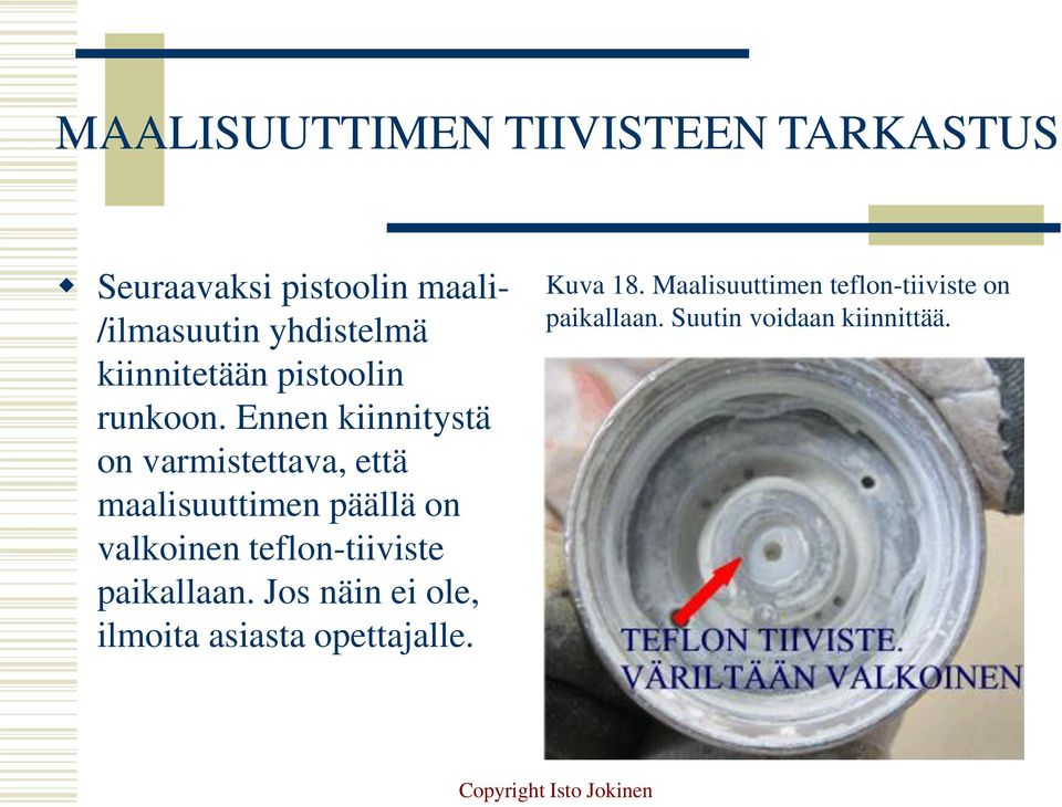 Ennen kiinnitystä on varmistettava, että maalisuuttimen päällä on valkoinen