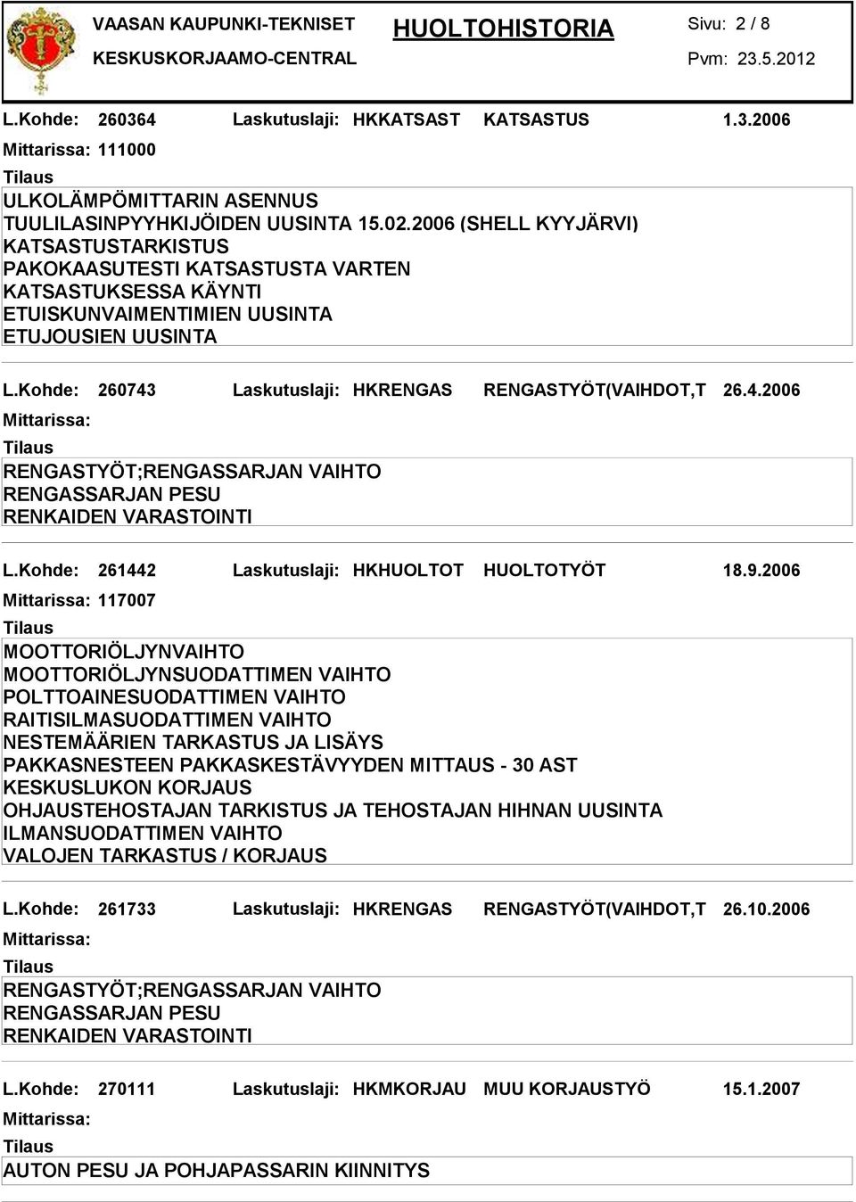 Kohde: 261442 Laskutuslaji: HKHUOLTOT HUOLTOTYÖT 18.9.