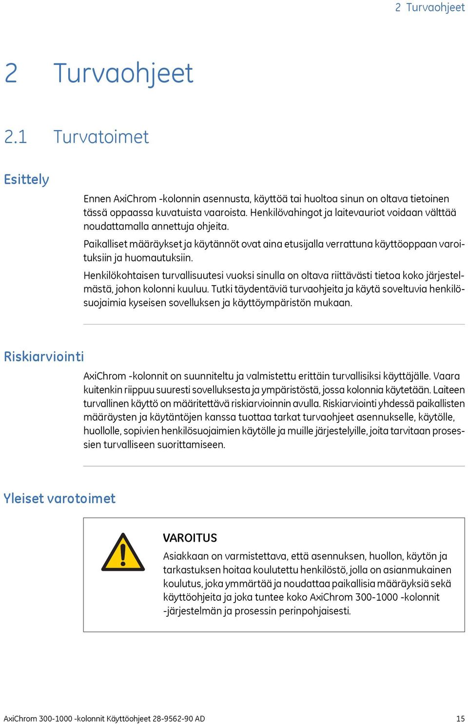 Henkilökohtaisen turvallisuutesi vuoksi sinulla on oltava riittävästi tietoa koko järjestelmästä, johon kolonni kuuluu.