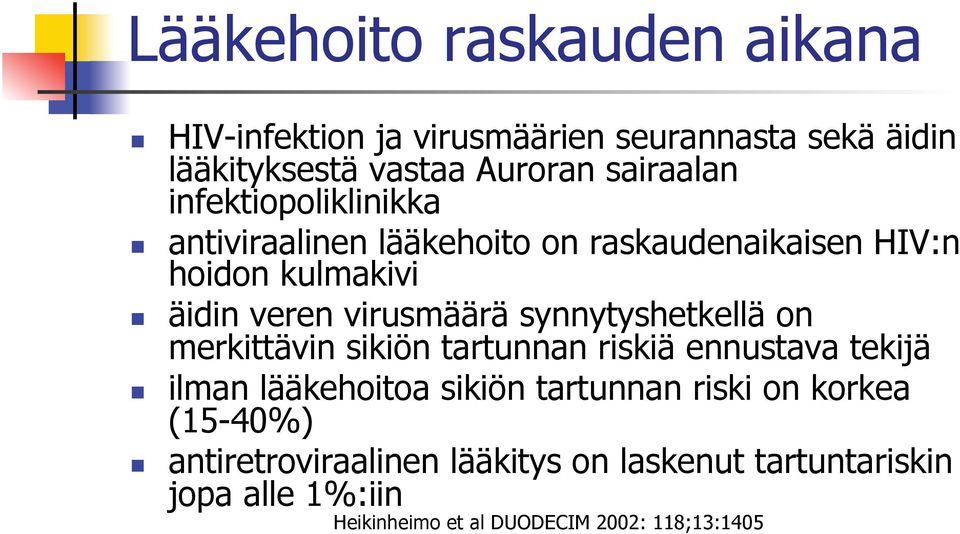 synnytyshetkellä on merkittävin sikiön tartunnan riskiä ennustava tekijä ilman lääkehoitoa sikiön tartunnan riski on