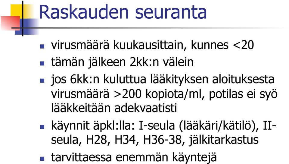 kopiota/ml, potilas ei syö lääkkeitään adekvaatisti käynnit äpkl:lla: I-seula