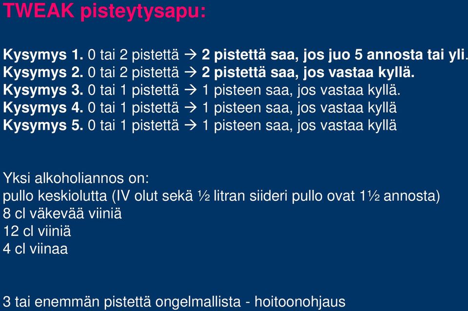 0 tai 1 pistettä 1 pisteen saa, jos vastaa kyllä Kysymys 5.