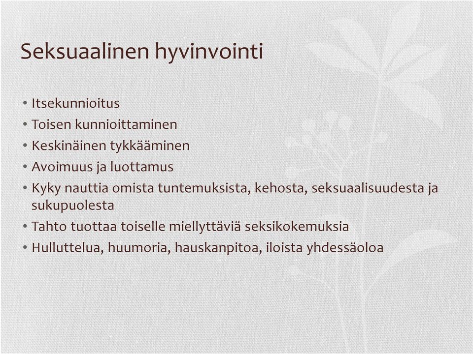 tuntemuksista, kehosta, seksuaalisuudesta ja sukupuolesta Tahto tuottaa