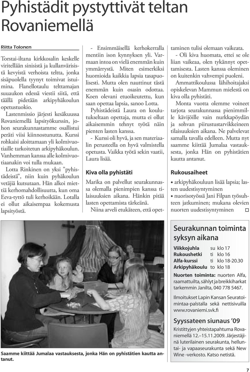 Lastenmissio järjesti kesäkuussa Rovaniemellä lapsityökurssin, johon seurakunnastamme osallistui peräti viisi kiinnostunutta.